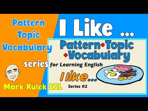 I Like - Pattern + Topic + Vocabulary (set 2) | Mark Kulek ESL