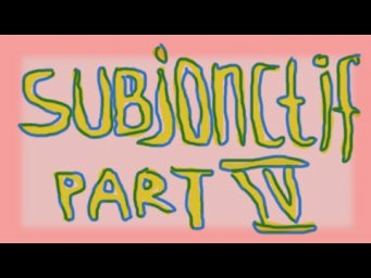 SUBJONCTIF 4