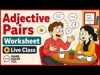 Adjective Pairs with worksheets. Mark Kulek ESL