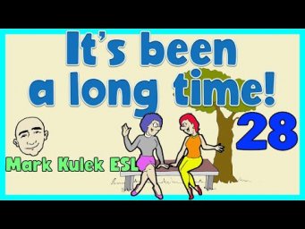 It's Been a Long Time - have sentences | English speaking practice - Mark Kulek ESL