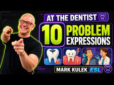 At The Dentist: 10 problem expressions with Mark Kulek ESL At The Dentist: 10 problem expressions with Mark Kulek ESL