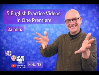 5 English Practice Videos in One Premiere with Mark Kulek ESL (32 min)