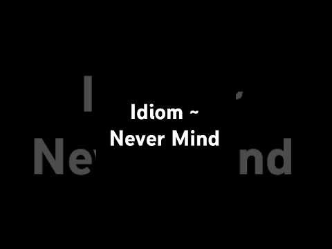 Idiom: Never Mind  #MarkKulekESL #LearnEnglish