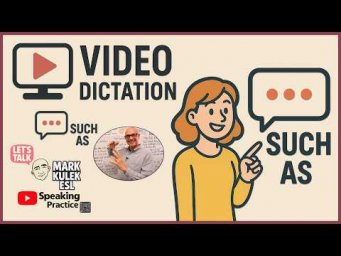 Such As &rarr; Video Dictation with Mark Kulek ESL
