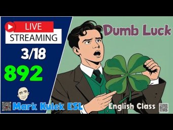 Live English Class: "Dumb Luck" Plus: Speaking, Dictation & Conversation Practice