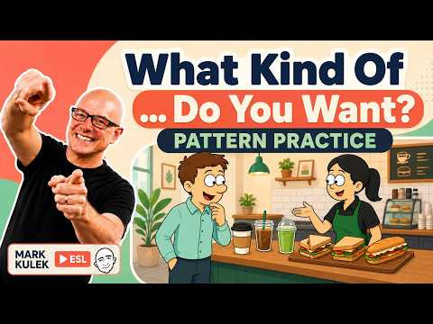 What Kind Of ... Do You Want? | Mark Kulek ESL