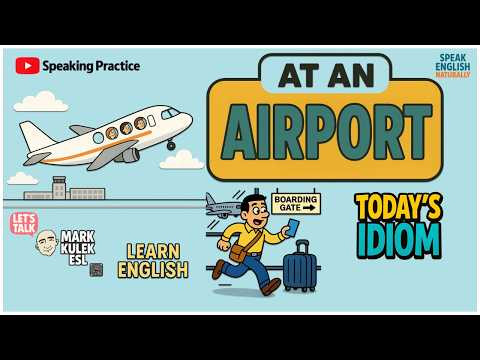 At an Airport - idioms → Learn English with Mark Kulek ESL At an Airport - idioms → Learn English with Mark Kulek ESL