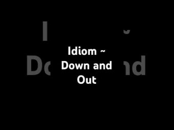 Down and Out &rarr; idiom | #MarkKulekESL #LearnEnglish