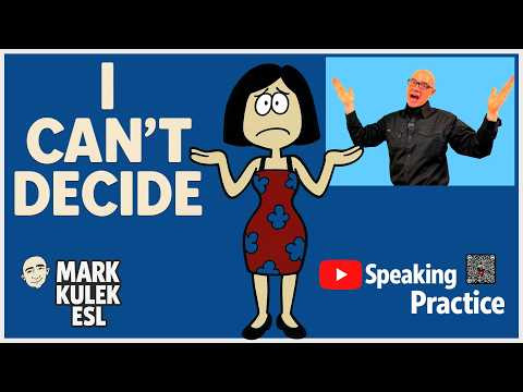 I Can't Decide (which do you prefer?) | Mark Kulek ESL