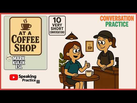 At a Coffee Shop -10 very short conversations | Mark Kulek ESL
