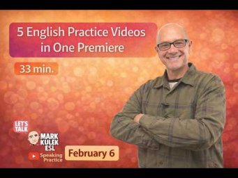 5 English Practice Videos in One Premiere with Mark Kulek ESL (33 min)