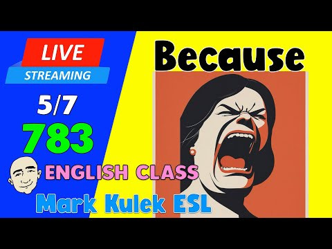 Because | Live Stream English Class #783 with Mark Kulek ESL Because | Live Stream English Class #783 with Mark Kulek ESL