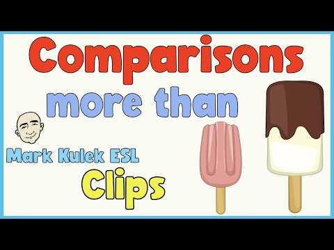 Comparisons (more than) | English Class (clips) - Mark Kulek ESL Comparisons (more than) | English Class (clips) - Mark Kulek ESL