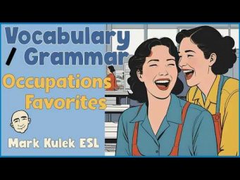 Occupations & Favorites | vocabulary / grammar patterns - Mark Kulek ESL