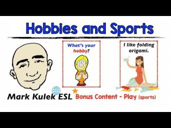 Hobbies and Sports (I like ...) - English practice | Mark Kulek - ESL