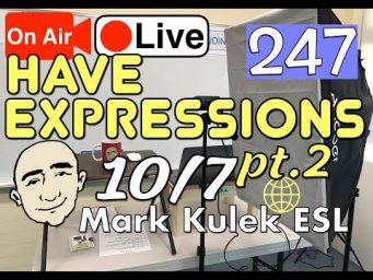 #247 Have Expressions - pt.2 | Mark Kulek LiveStream Lesson - ESL