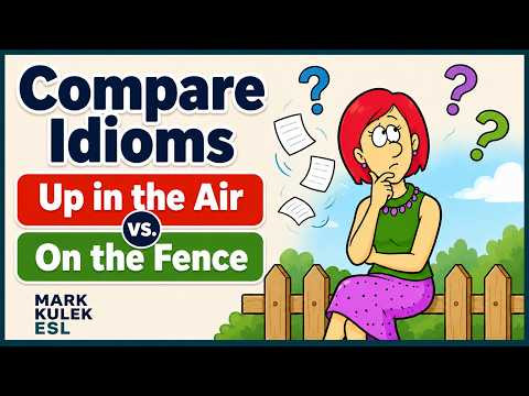 Idioms with Mark Kulek ESL (up in the air vs. on the fence) Idioms with Mark Kulek ESL (up in the air vs. on the fence)