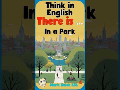 There Is - In a Park | Speak English - Mark Kulek ESL