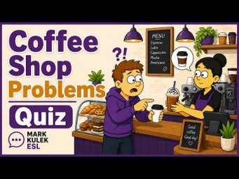 Coffee Shop Problems: quiz with Mark Kulek ESL
