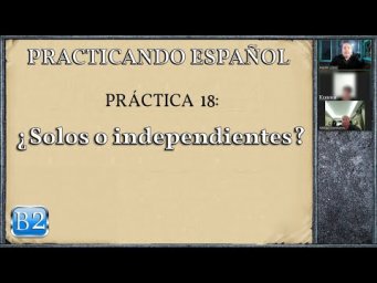 Pr&aacute;ctica 18 (B2): "&iquest;Solos o independientes?".