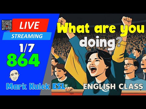 What Are You Doing? | Live Stream English Class #864 with Mark Kulek ESL