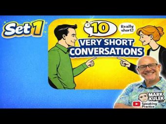 10 Very Short Conversations for English Speaking with Mark Kulek ESL