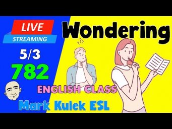 Express Uncertainty - wondering | Live Stream English Class #782 with Mark Kulek ESL