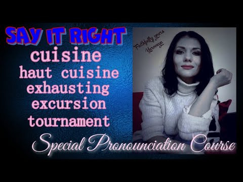 Читаем правильно. Cuisine. Haut cuisine. Exhausting. Excursion. Tournament. Say it Right.