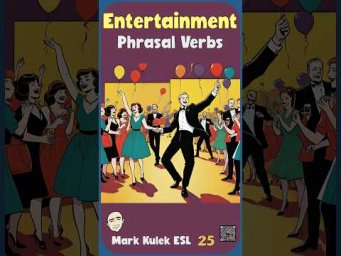 Entertainment - 9 Phrasal Verbs | Speak English Naturally - Mark Kulek ESL
