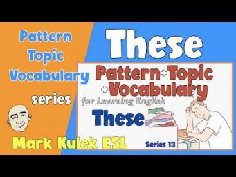 These - Pattern +Topic + Vocabulary | Fluency Practice - Mark Kulek ESL