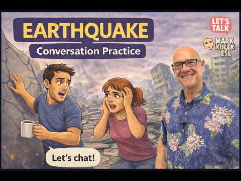 Earthquake: Conversation. Speak English with Mark Kulek ESL Earthquake: Conversation. Speak English with Mark Kulek ESL
