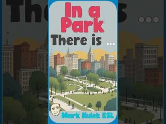 In a Park (there is)  #MarkKulekESL #LearnEnglish