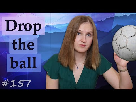 Drop the ball, популярные английские идиомы Drop the ball, популярные английские идиомы