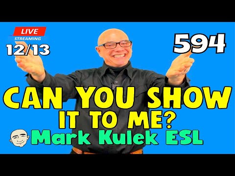 Can You Show It To Me? | Mark Kulek ESL | #594 - Live Stream English Class Can You Show It To Me? | Mark Kulek ESL | #594 - Live Stream English Class