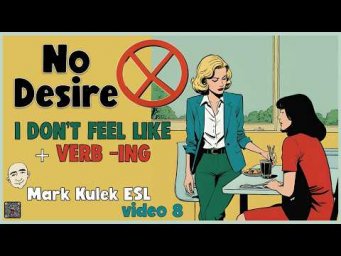 I Don&rsquo;t Feel Like + Verb-ing | Everyday English Patterns with Mark Kulek ESL