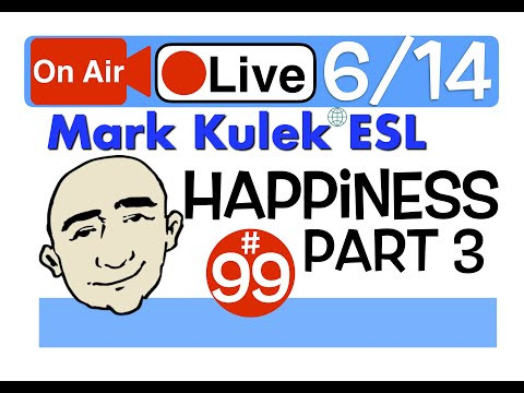 Mark Kulek Live Stream Lesson - Happiness part 3 | #99 - English Practice - ESL