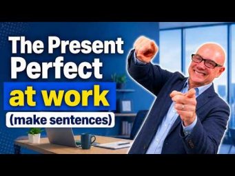 At Work: the present perfect tense with Mark Kulek ESL