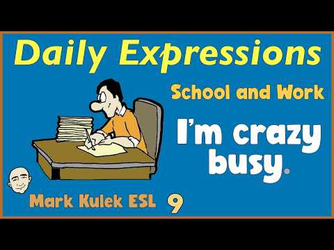 Daily Expressions (at work & school) | Mark Kulek ESL - fluency practice Daily Expressions (at work & school) | Mark Kulek ESL - fluency practice
