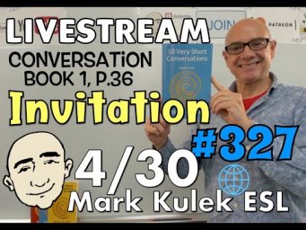#327 Invitations (book 1, p.36) | Mark Kulek ESL LiveStream Lesson - Learn English