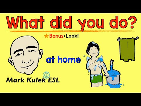 What Did You Do? - at home actions (past tense verbs) | Mark Kulek - ESL What Did You Do? - at home actions (past tense verbs) | Mark Kulek - ESL