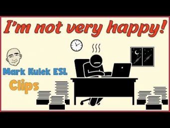 I'm Not Very Happy | English Class (clips) - Mark Kulek ESL