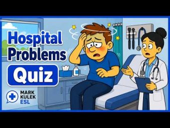 Problems At a Hospital: quiz and mini dialogues with Mark Kulek ESL