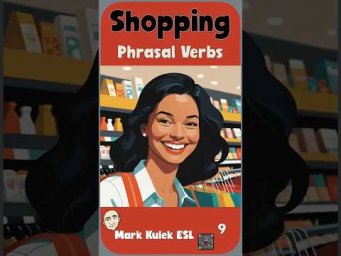 Shopping - 9 phrasal verbs | Speak English Naturally #MarkKulekESL