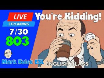 You're Kidding! | Live Stream English Class #803 with Mark Kulek ESL