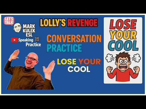 Conversation Practice - Lose your Cool| listen and speak with Mark Kulek ESL Conversation Practice - Lose your Cool| listen and speak with Mark Kulek ESL