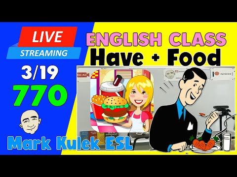 Have / Had + Food | Live Stream English Class #770 with Mark Kulek ESL