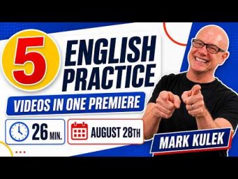 English Practice (5 videos / 26 min) with Mark Kulek ESL