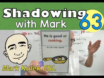 Gerunds - shadowing with Mark (spoken English ) | Mark Kulek - ESL