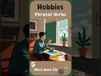 Hobbies - 9 phrasal verbs | Speak English Naturally #MarkKulekESL