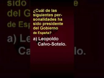 &iquest;Cu&aacute;l de las siguientes personalidades ha sido presidente del Gobierno de Espa&ntilde;a?